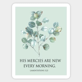 His mercies are new every morning bible verse Magnet